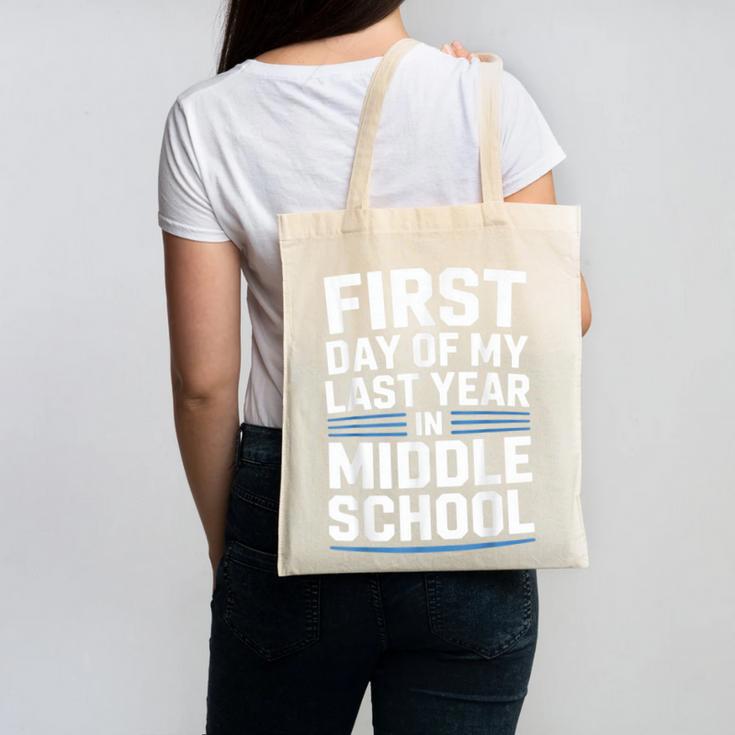 First Day Of My Last Year In Middle School Back To School Canvas Tote Bag First Day Of My Last Year In Middle School Back To School Canvas Tote Bag