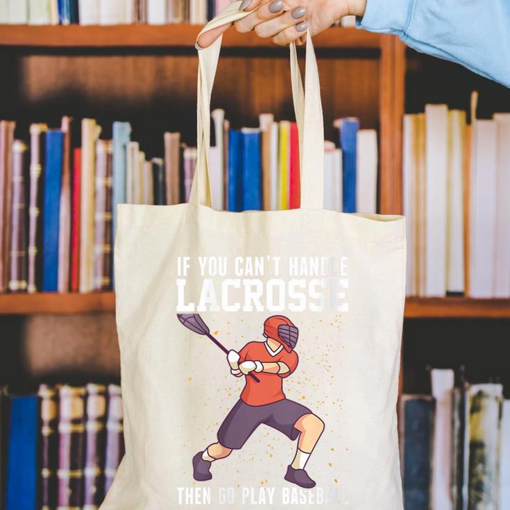 If You Can’t Handle Lacrosse Then Go Play Baseball Canvas Tote Bag