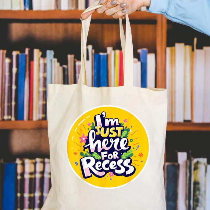 I'm Just Here For Recess Back To School Girl First Day Canvas Tote Bag I'm Just Here For Recess Back To School Girl First Day Canvas Tote Bag