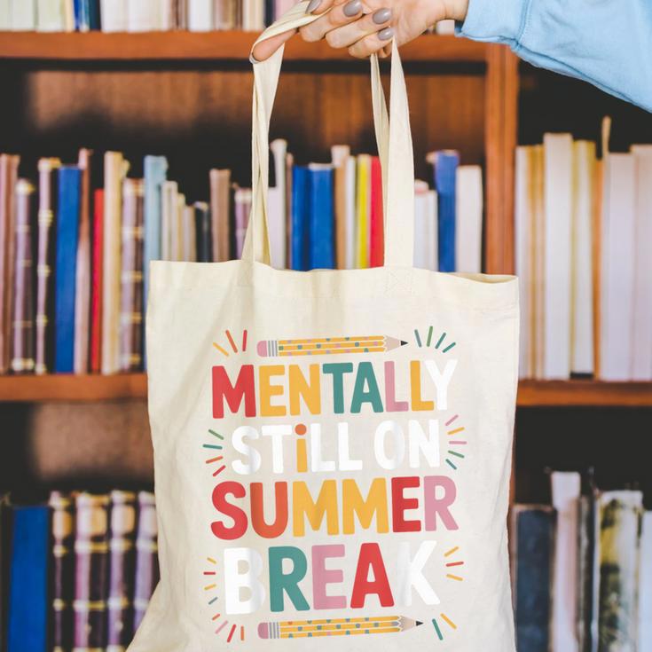 Mentally Still On Summer Break Back To School Canvas Tote Bag Mentally Still On Summer Break Back To School Canvas Tote Bag