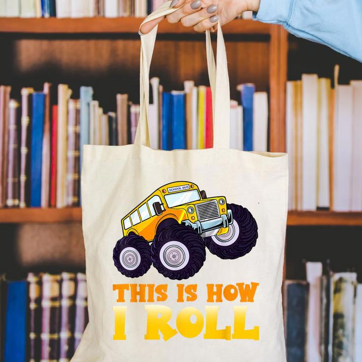 Monster Truck School Bus This Is How I Roll Back To School Canvas Tote Bag Monster Truck School Bus This Is How I Roll Back To School Canvas Tote Bag
