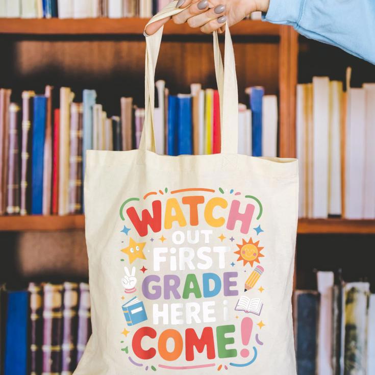 Watch Out First Grade Here I Come Back To School Learner Canvas Tote Bag