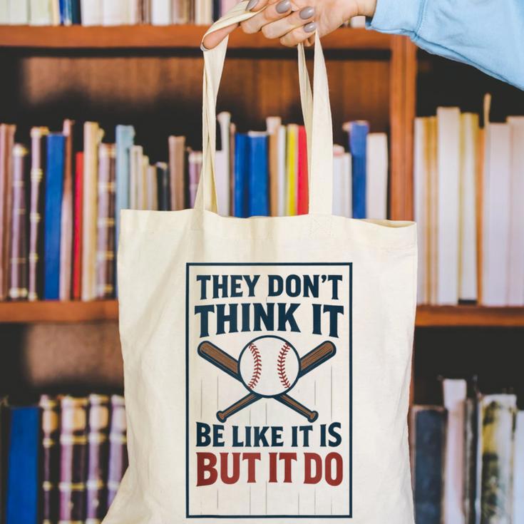 They Don’t Think It Be Like It Is But It Do Baseball Canvas Tote Bag They Don’t Think It Be Like It Is But It Do Baseball Canvas Tote Bag