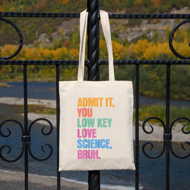 Admit It You Low Key Love Science Bruh Back To School Teens Canvas Tote Bag Admit It You Low Key Love Science Bruh Back To School Teens Canvas Tote Bag