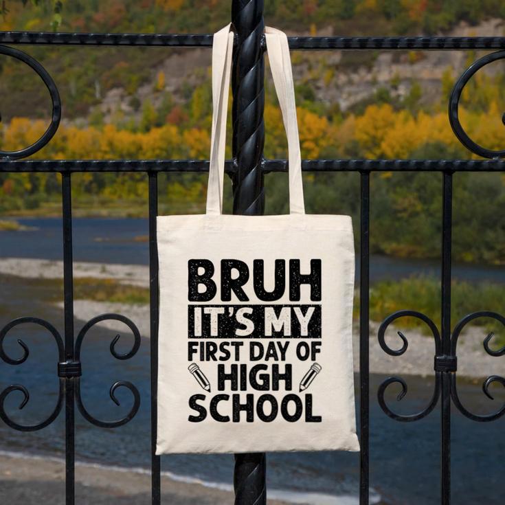 Bruh It's My First Day Of High School Back To School Canvas Tote Bag