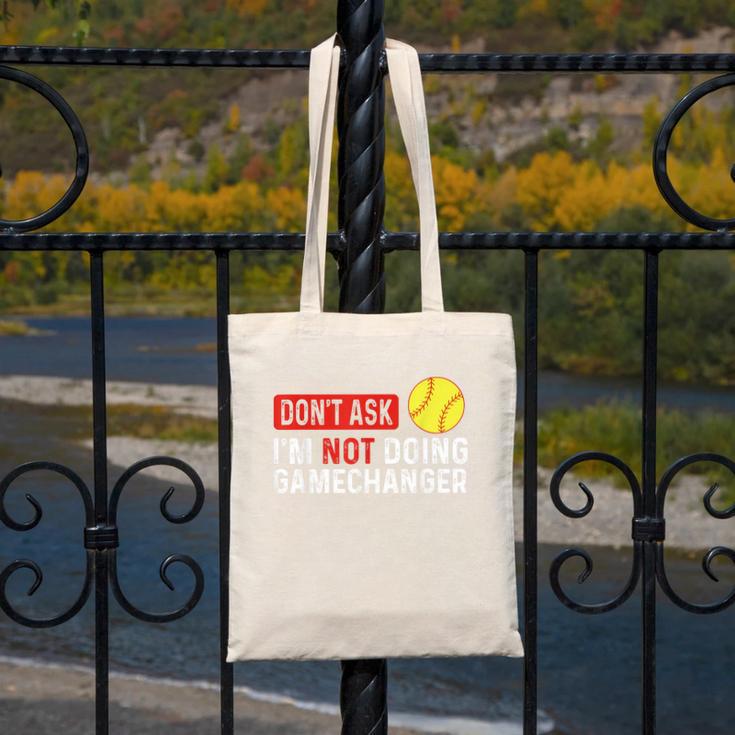 Don’t Ask I’m Not Doing Gamechanger Baseball Canvas Tote Bag