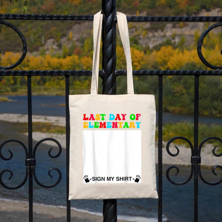 Last Day Of Elementary Sign My Shirt Back To School Canvas Tote Bag Last Day Of Elementary Sign My Shirt Back To School Canvas Tote Bag