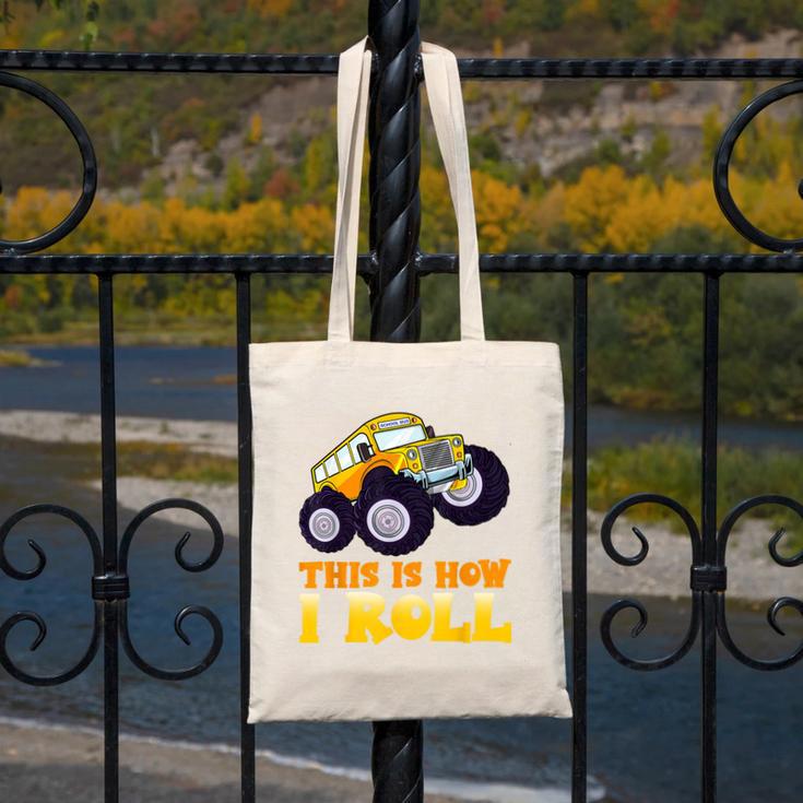 Monster Truck School Bus This Is How I Roll Back To School Canvas Tote Bag Monster Truck School Bus This Is How I Roll Back To School Canvas Tote Bag