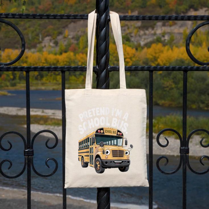 Pretend I'm A School Bus Back To School Bus Lover Canvas Tote Bag Pretend I'm A School Bus Back To School Bus Lover Canvas Tote Bag