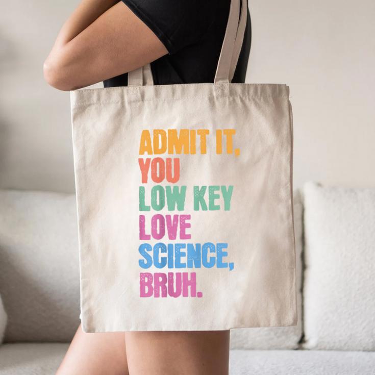 Admit It You Low Key Love Science Bruh Back To School Teens Canvas Tote Bag Admit It You Low Key Love Science Bruh Back To School Teens Canvas Tote Bag