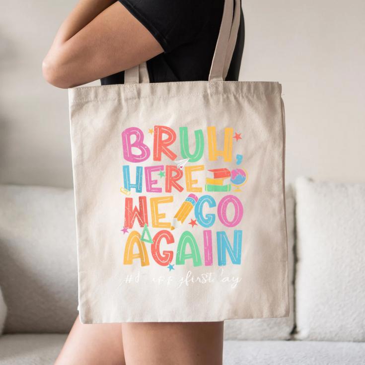 Back To School First Day Of School Bruh Here We Go Again Bro Canvas Tote Bag