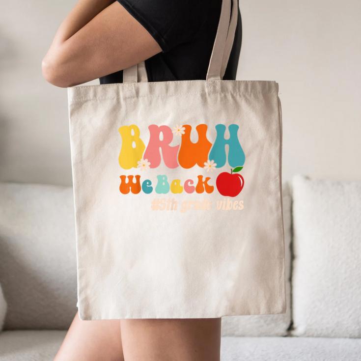 Bruh We Back 5th Grade Vibes Back To School Fifth Grade Canvas Tote Bag