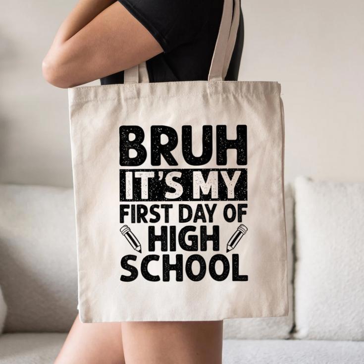 Bruh It's My First Day Of High School Back To School Canvas Tote Bag