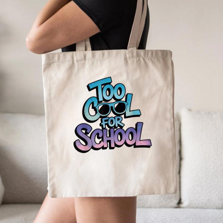 Too Cool For School – Back To School For Kids Canvas Tote Bag Too Cool For School – Back To School For Kids Canvas Tote Bag