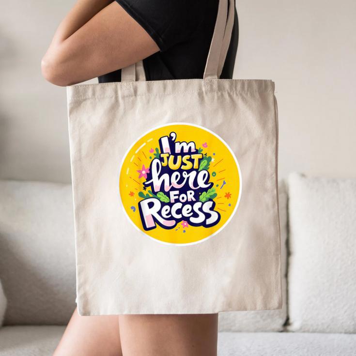 I'm Just Here For Recess Back To School Girl First Day Canvas Tote Bag I'm Just Here For Recess Back To School Girl First Day Canvas Tote Bag