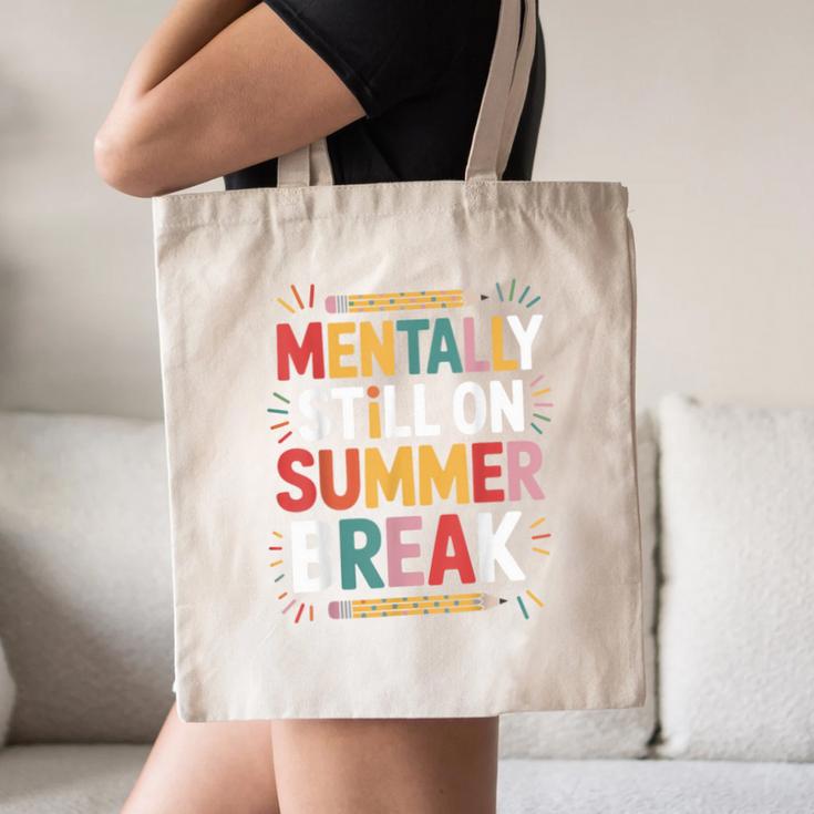 Mentally Still On Summer Break Back To School Canvas Tote Bag Mentally Still On Summer Break Back To School Canvas Tote Bag