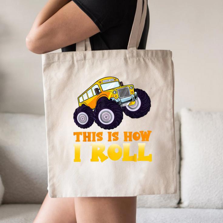 Monster Truck School Bus This Is How I Roll Back To School Canvas Tote Bag Monster Truck School Bus This Is How I Roll Back To School Canvas Tote Bag