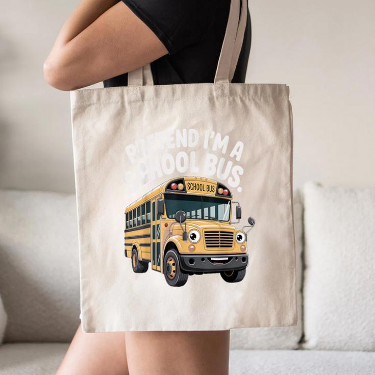 Pretend I'm A School Bus Back To School Bus Lover Canvas Tote Bag Pretend I'm A School Bus Back To School Bus Lover Canvas Tote Bag