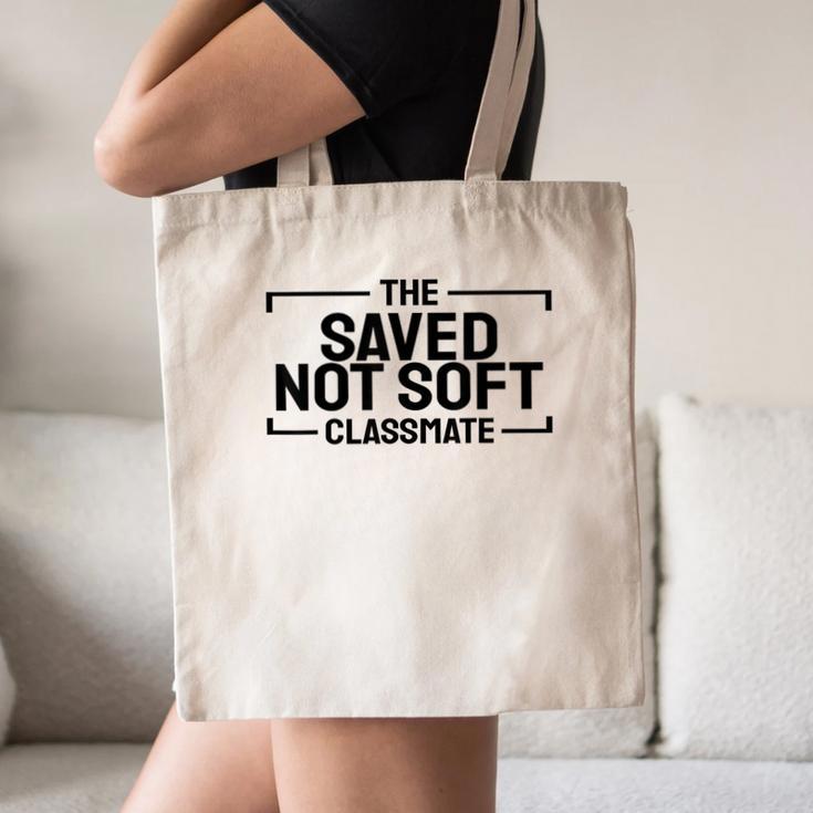 The Saved Not Soft Classmate College Students Back To School Canvas Tote Bag