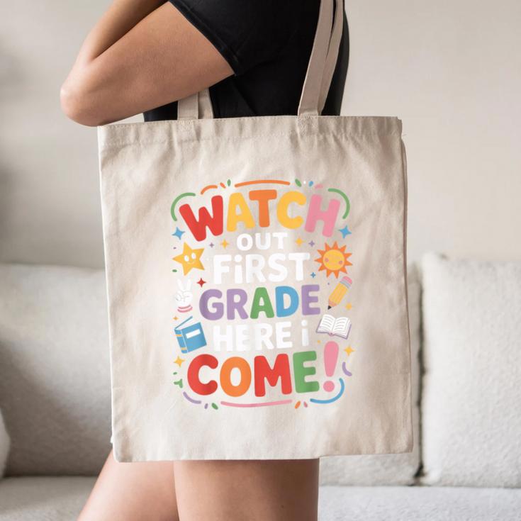 Watch Out First Grade Here I Come Back To School Learner Canvas Tote Bag