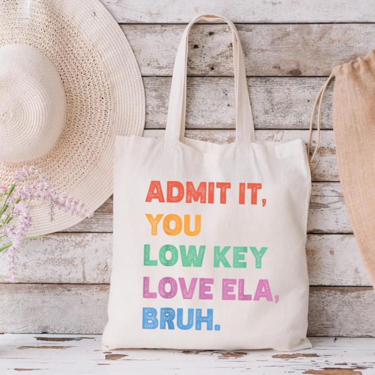 Admit It You Low Key Love Ela Bruh Back To School Canvas Tote Bag Admit It You Low Key Love Ela Bruh Back To School Canvas Tote Bag