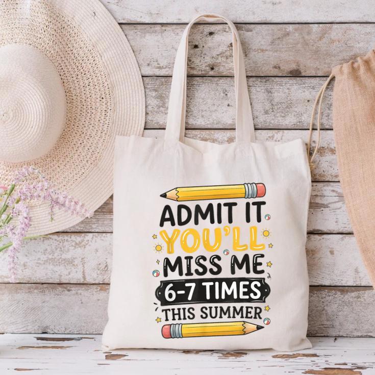 Admit It You'Ll Miss Me 6-7 Times This Summer Back To School Canvas Tote Bag Admit It You'Ll Miss Me 6-7 Times This Summer Back To School Canvas Tote Bag