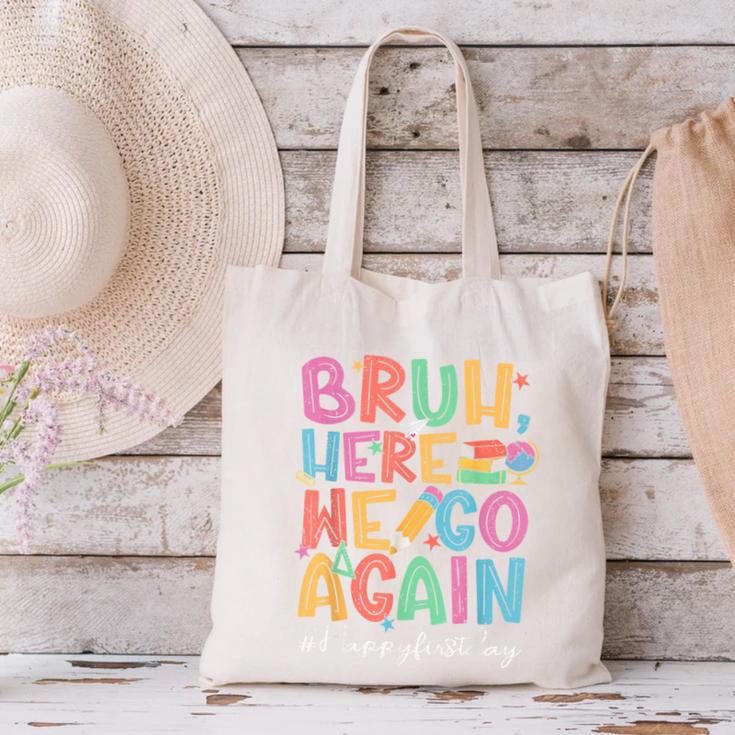 Back To School First Day Of School Bruh Here We Go Again Bro Canvas Tote Bag