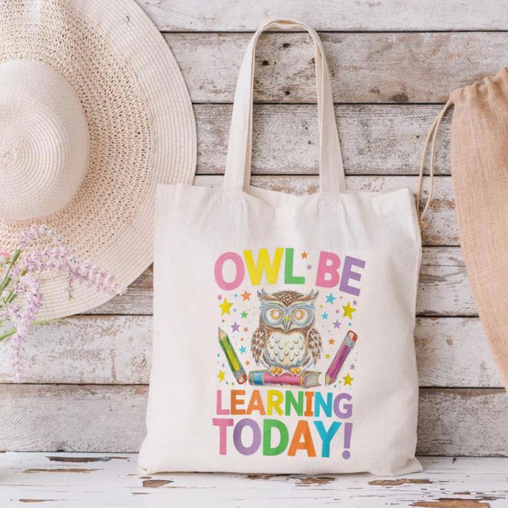 Back To School First Day Of School Owl Be Learning Today Canvas Tote Bag Back To School First Day Of School Owl Be Learning Today Canvas Tote Bag
