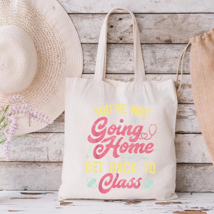 Back To School You'Re Not Going Home School Nurse Canvas Tote Bag Back To School You'Re Not Going Home School Nurse Canvas Tote Bag
