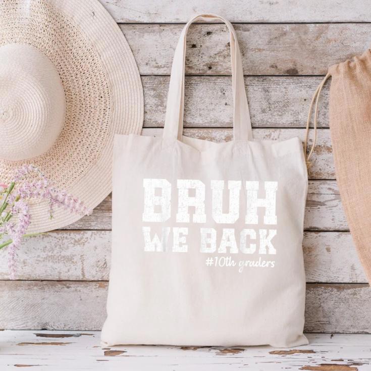 Bruh We Back 10th Graders Back To School Tenth Grade Vibes Canvas Tote Bag Bruh We Back 10th Graders Back To School Tenth Grade Vibes Canvas Tote Bag