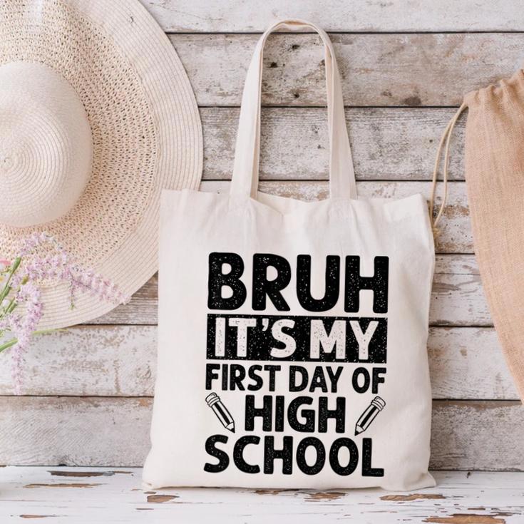 Bruh It's My First Day Of High School Back To School Canvas Tote Bag