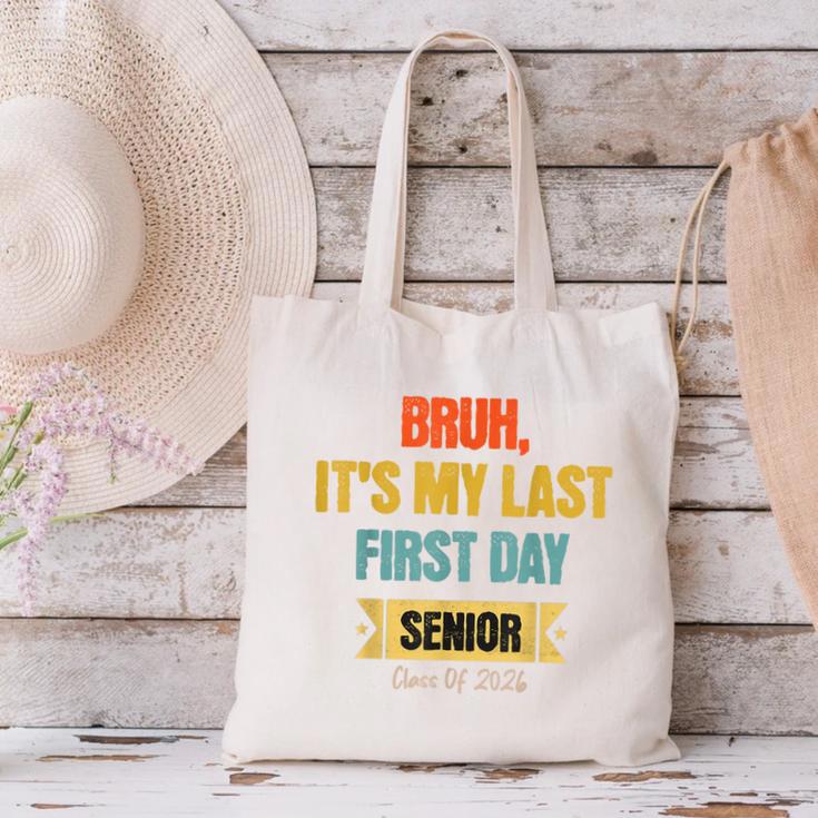 Bruh It's My Last First Day Senior 2026 Back To School Canvas Tote Bag Bruh It's My Last First Day Senior 2026 Back To School Canvas Tote Bag