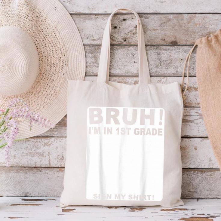 Happy Back To School Boys Girls Bruh Im In 1st Grade Sign My Canvas Tote Bag Happy Back To School Boys Girls Bruh Im In 1st Grade Sign My Canvas Tote Bag