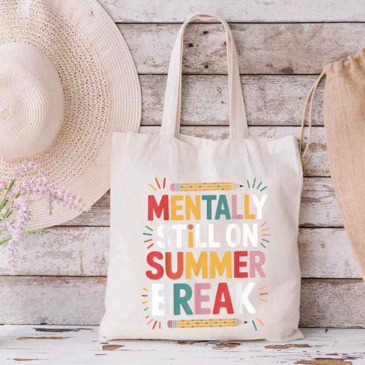 Mentally Still On Summer Break Back To School Canvas Tote Bag Mentally Still On Summer Break Back To School Canvas Tote Bag