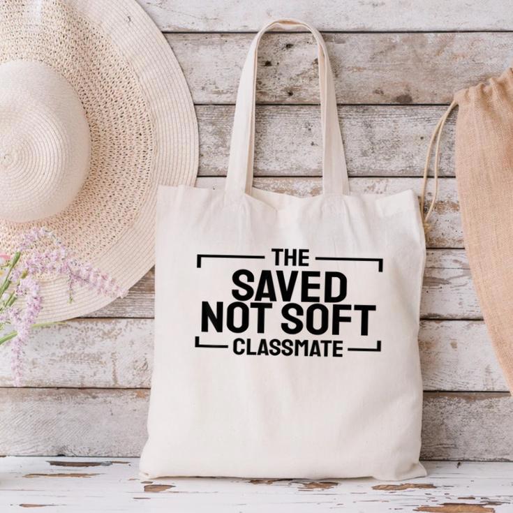 The Saved Not Soft Classmate College Students Back To School Canvas Tote Bag