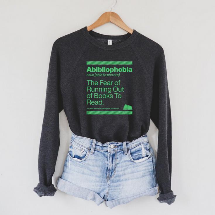 Abibliophobia The Fear Of Running Out Of Books To Read Raglan Sleeve Sweatshirt