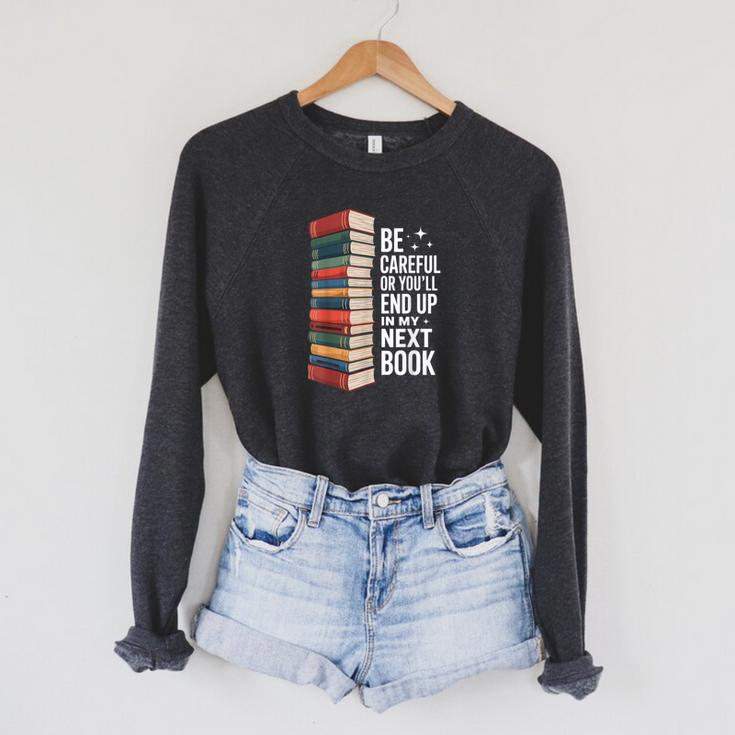 Author Be Careful Or You'Ll End Up In My Book Raglan Sleeve Sweatshirt