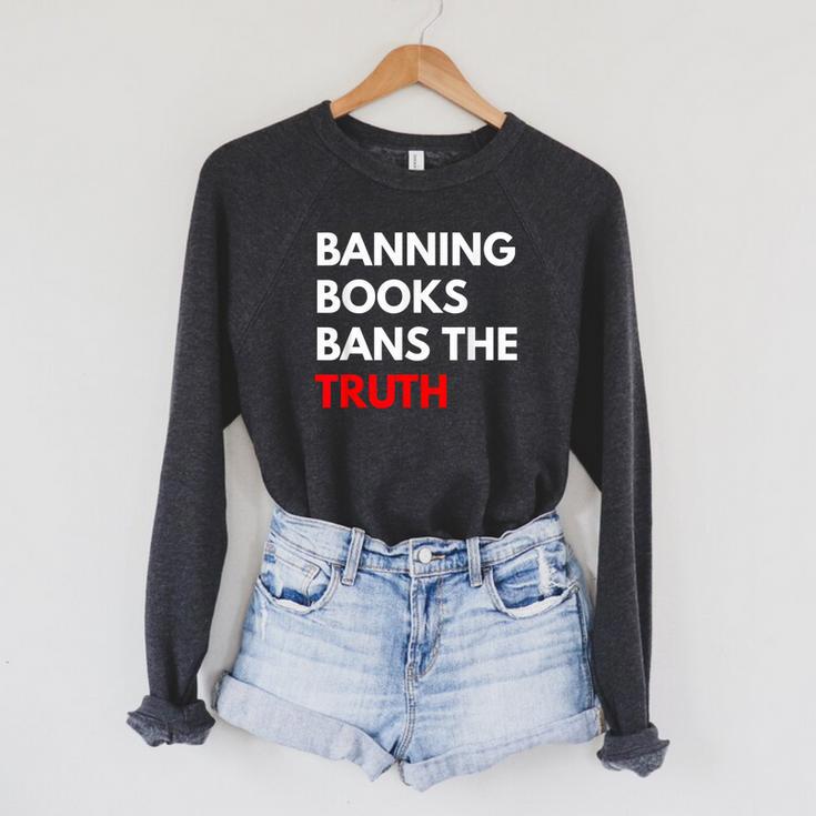 Banning Books Bans The Truth I Read Banned Books Week Raglan Sleeve Sweatshirt