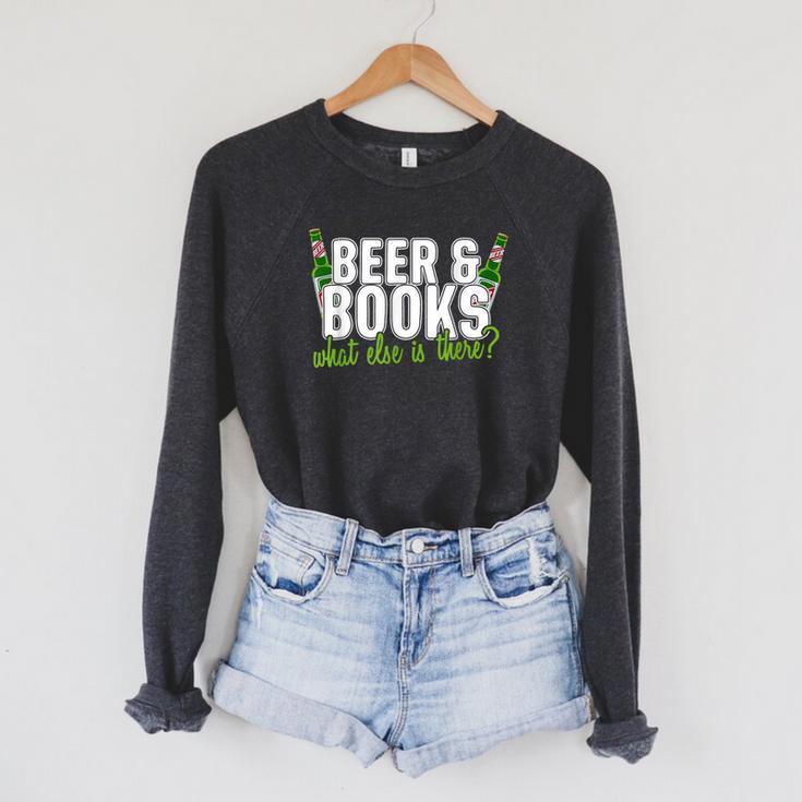 Beer & Books What Else Is There T-Shirt Raglan Sleeve Sweatshirt