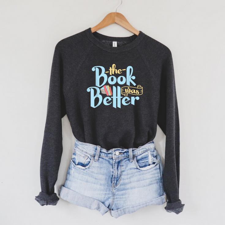 The Book Was Better Literature Reading Raglan Sleeve Sweatshirt