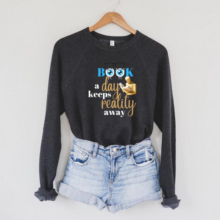 A Book A Day Keeps Reality Away Keep Your Day Dream Raglan Sleeve Sweatshirt
