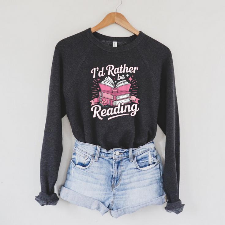 Book Reading I'd Rather Be Reading Raglan Sleeve Sweatshirt