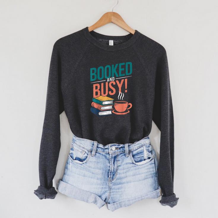 Booked And Busy Cool Coffee Reading Relaxing Books Raglan Sleeve Sweatshirt