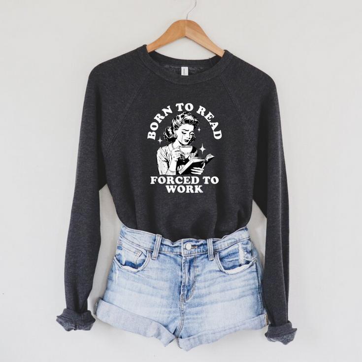 Born To Read Forced To Work Bookworm Librarian Retro Bookish Raglan Sleeve Sweatshirt