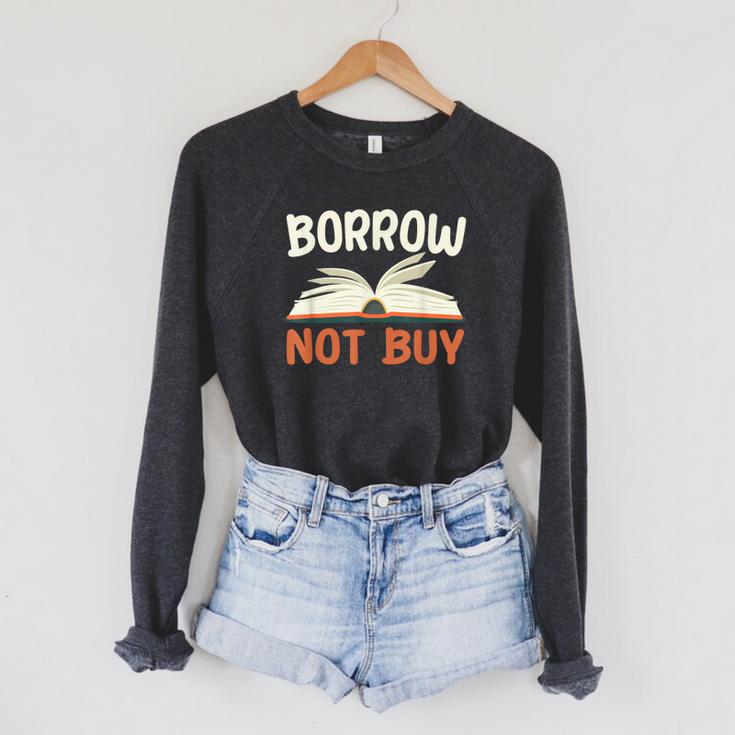 Borrow Not Buy Borrow Books Reading Lover Raglan Sleeve Sweatshirt