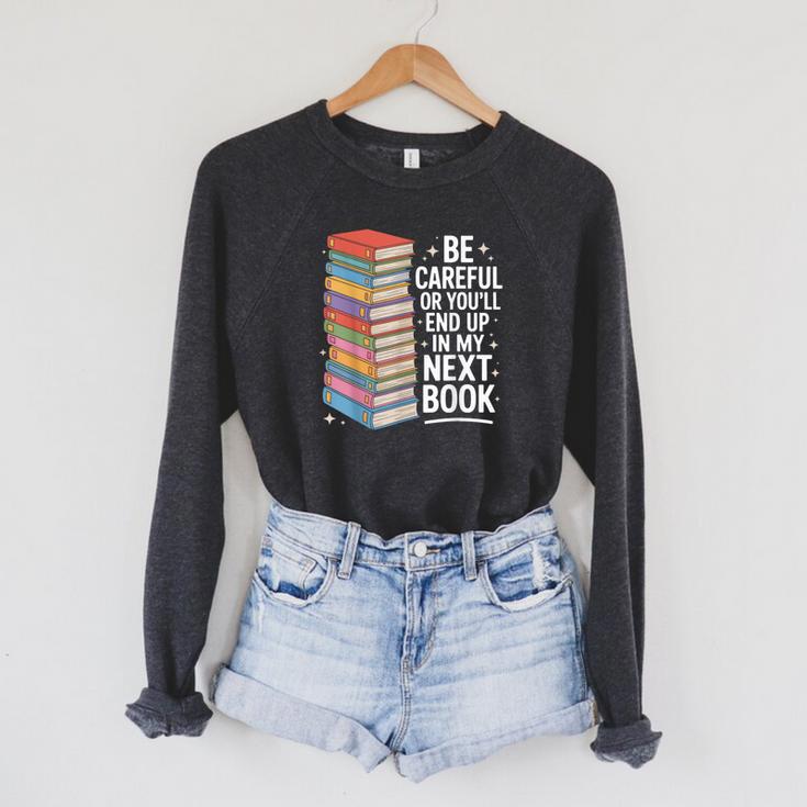 Be Careful Or You'Re In My Next Book For Authors Raglan Sleeve Sweatshirt