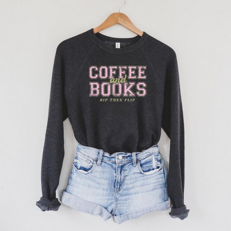 Coffee And Books Sip Then Flip Book Lovers & Readers Raglan Sleeve Sweatshirt