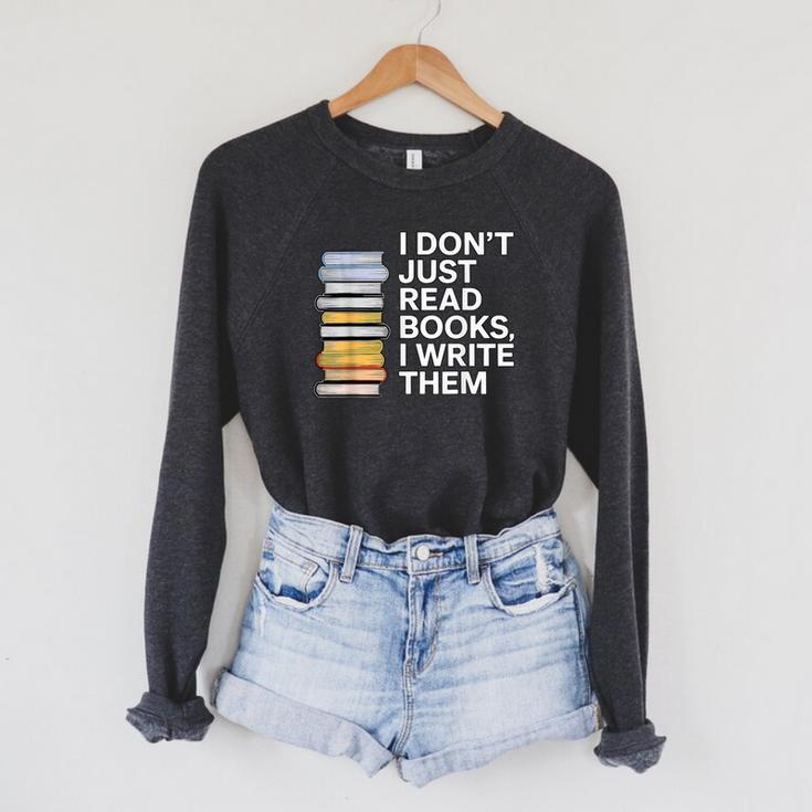 I Don't Just Read Books I Write Them Author Writer Raglan Sleeve Sweatshirt