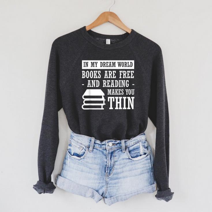 In Dream World Reading Book Lover Are Free Make You Thin Raglan Sleeve Sweatshirt