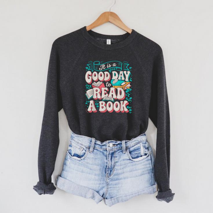 It Is A Good Day To Read A Book Reading Lovers Men Women Raglan Sleeve Sweatshirt